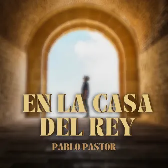 En la Casa del Rey by Pablo Pastor