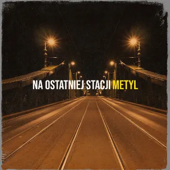 Na Ostatniej Stacji by METYL