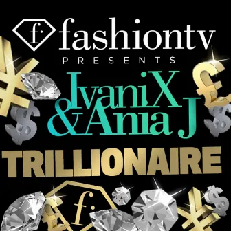 Trillionaire (Fashion TV Present) by Ania J