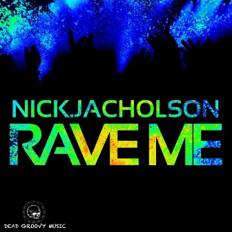 Rave Me by Nick.Jacholson