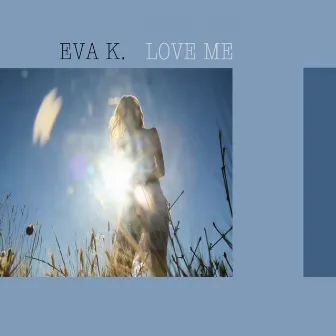 Love Me by Eva K