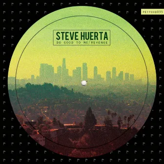 Do Good to Me / Revenge by Steve Huerta