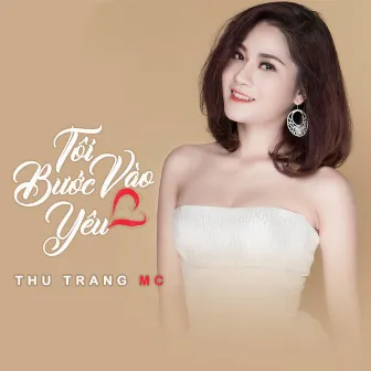 Toi Buoc Vao Yeu by Thu Trang MC