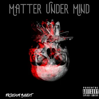 Matter Under Mind by Fr3edom Bandit