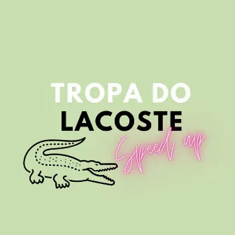 Tropa Do Lacoste (Speed Up) by RealSanttos