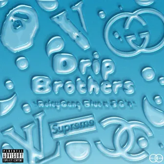 Drip Brothers by RoleyGangBlue