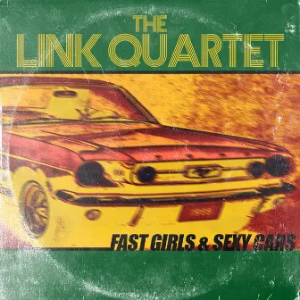 Fast girls & sexy cars by The Link Quartet