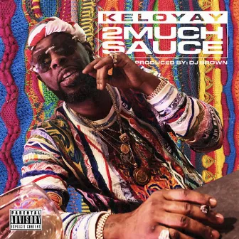 2 Much Sauce by Keloyay