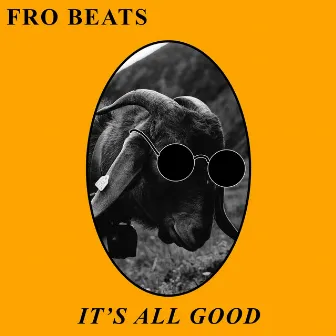 It's All Good by Fro Beats