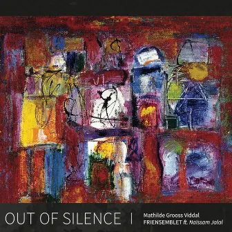 Out of Silence by Mathilde Grooss Viddal & Friensemblet