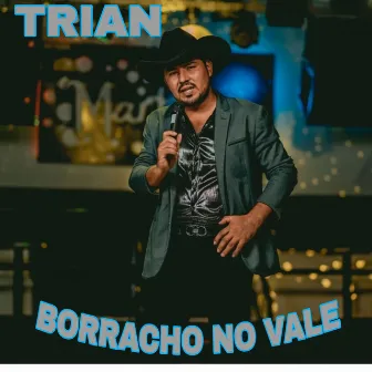 Borracho No Vale by Trian