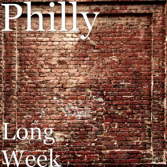 Long Week by Philly