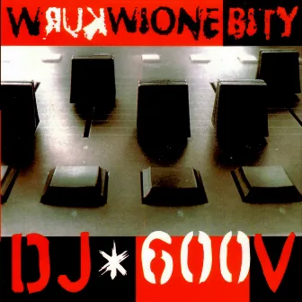 Wkurwione Bity by DJ 600V