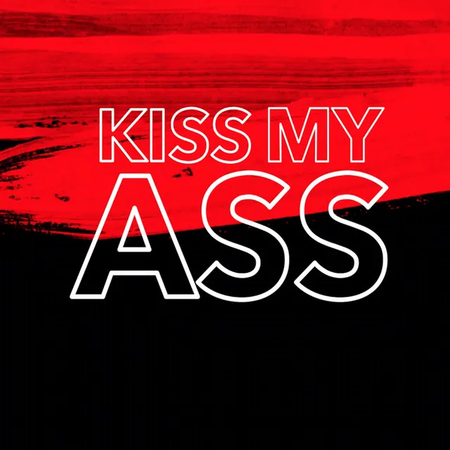 Kiss My Ass