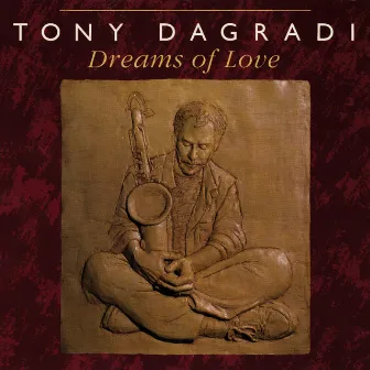 Dreams Of Love by Tony Dagradi