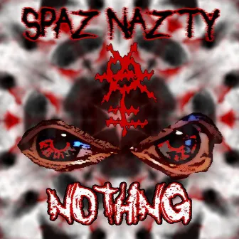 Nothing by Spaz Nazty