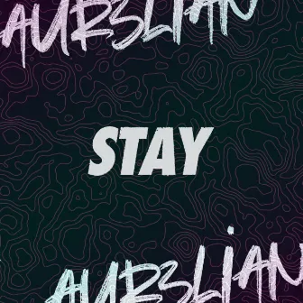 Stay by AUR3LIAN