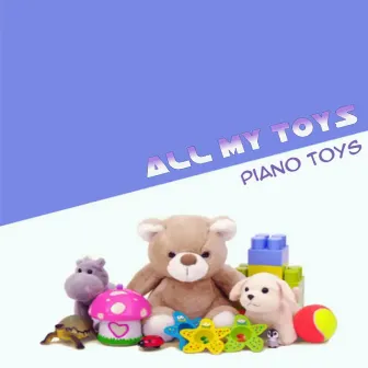 All My Toys by Piano Toys