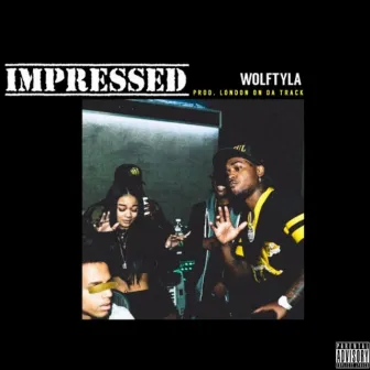 Impressed (Prod. London on da Track) by Wolftyla