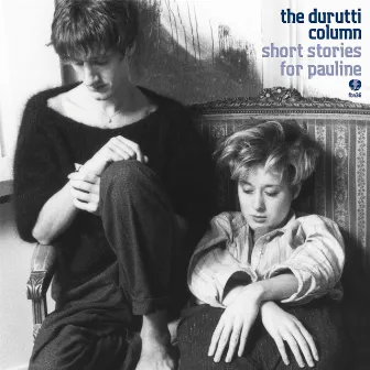 Short Stories for Pauline by The Durutti Column