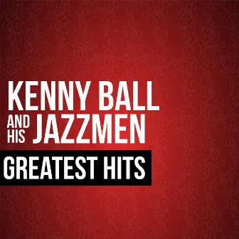 Kenny Ball & His Jazzmen Greatest Hits by Kenny Ball & His Jazzmen