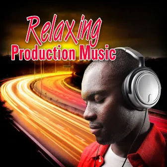 Relaxing Production Music by Royalty Free Music