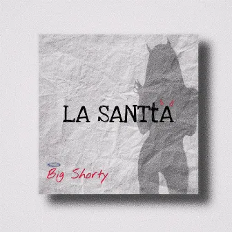 La Santa by Big Shorty