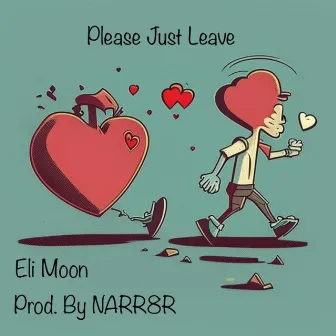 Please Just Leave by Eli Moon