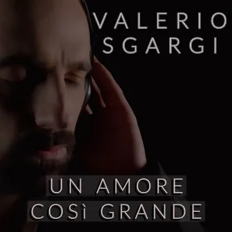 Un Amore Così Grande by Giuliano Sangiorgi