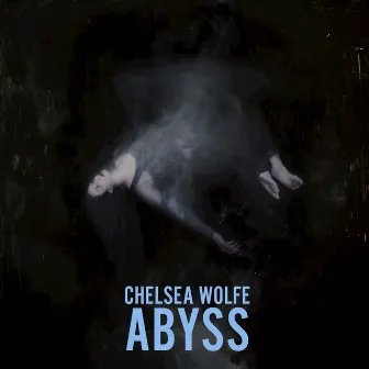 Abyss (Deluxe Edition) by Chelsea Wolfe