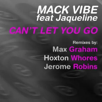 Can't Let You Go by Mack Vibe