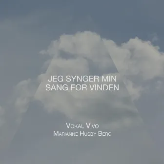 Jeg synger min sang for vinden by Marianne Husby Berg