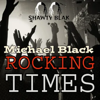 Rocking Times by Shawty Blak