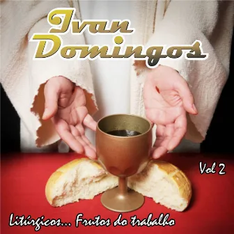 Litúrgicos... Frutos do Trabalho, Vol. 2 by Ivan Domingos