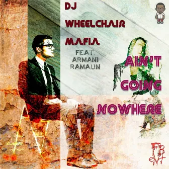 Ain't Going Nowhere by DJ Wheelchair Mafia