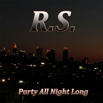 Party All Night Long by R.S.