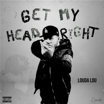 Get My Head Right by Louda Lou