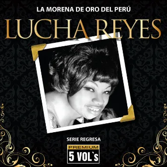 Serie Regresa: Lucha Reyes, la Morena de Oro del Perú by Lucha Reyes