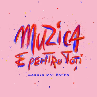 Muzica E Pentru Toti by Mahala Rai Banda