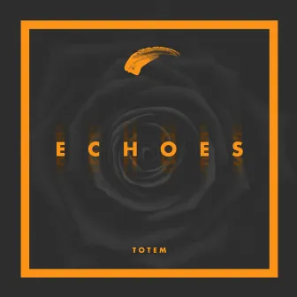 Echoes - EP by TOTEM