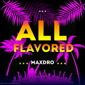 All Flavored by Maxdro