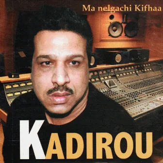 Ma nelgachi kifhaa by Kadirou