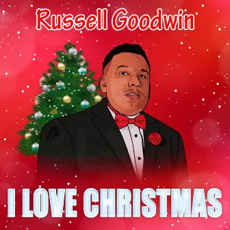 I Love Christmas by Russell Goodwin