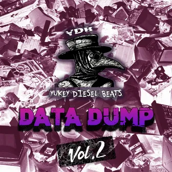 Data Dump, Vol. 2 by Yukey Diesel Beats