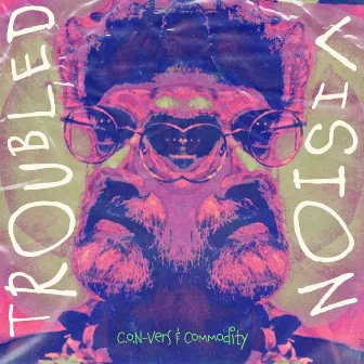 Troubled Vision by Commodity