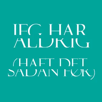 Jeg Har Aldrig (Haft Det Sådan Før) by Stærosaurus