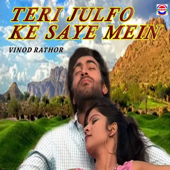 Teri Julfo Ke Saye Mein by Vinod Rathor