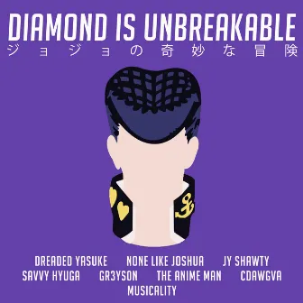 Diamond Is Unbreakable (JoJo's Bizarre Adventure) [feat. Dreaded Yasuke, JY Shawty, Savvy Hyuga, Gr3ys0n, the Anime Man & Cdawgva] by None Like Joshua