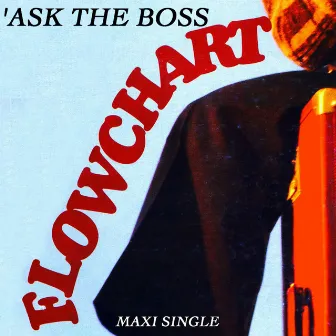 'Ask The Boss (Original Maxi Single) by Flowchart