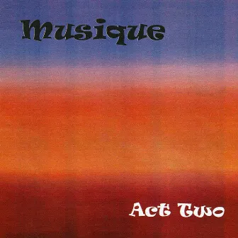 Musique: Act Two by Musique